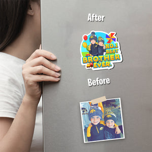 Best Brother Ever Magnet designs customize for a personal touch