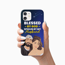 Load image into Gallery viewer, Blessed by God Spoiled By My Husband Phone Case Personalized
