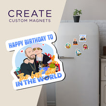 Load image into Gallery viewer, Create your own Custom Magnets Happy Birthday to The Best Dad in The World with High Quality
