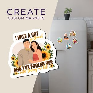 Create your own Custom Magnets I Have a Girlfriend with High Quality