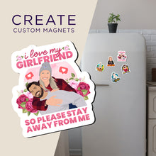 Load image into Gallery viewer, Create your own Custom Magnets I Love My Girlfriend with High Quality
