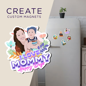 Create your own Custom Magnets I love mommy High Quality
