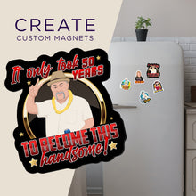 Load image into Gallery viewer, Create your own Custom Magnets It Took Me 50 Years to Look This Handsome with High Quality
