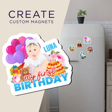 Load image into Gallery viewer, Create your own Custom Magnets My First Birthday with High Quality
