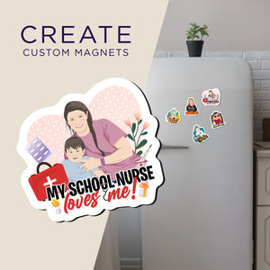 Create your own Custom Magnets My School Nurse Loves Me