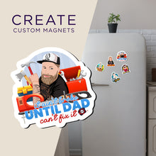 Load image into Gallery viewer, Create your own Custom Magnets Not Broke until Dad Can’t Fix It with High Quality
