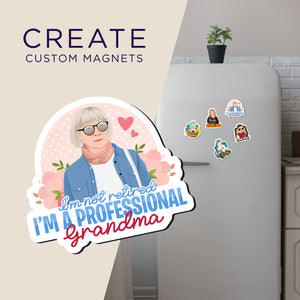 Create your own Custom Magnets Not retired professional grandma with High Quality