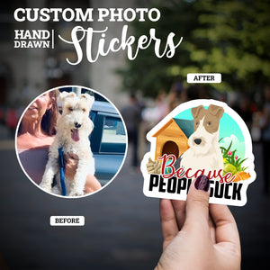 Create your own Custom Stickers Dogs Because People Suck with High Quality