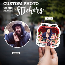 Load image into Gallery viewer, Create your own Custom Stickers She Owns Me I Do Anything for her with High Quality
