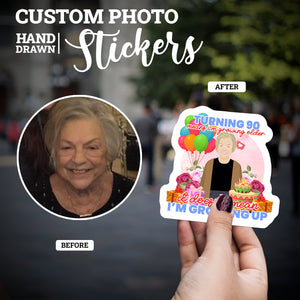 Create your own Custom Stickers Turning 90 Does not Mean Im Growing up with High Quality