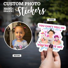 Load image into Gallery viewer, Create your own Custom Stickers You Can&#39;t Tell Me What to Do with High Quality

