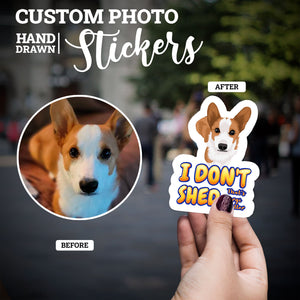 Create your own Custom Stickers for I dont shed, thats corgi glitter