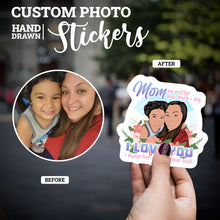 Load image into Gallery viewer, Create your own Custom Stickers for Mom I Always Love You More
