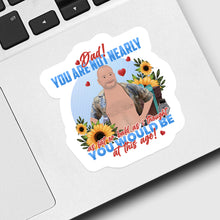 Load image into Gallery viewer, Dad Your Not Nearly as Fat or Bald as I Thought Sticker designs customize for a personal touch
