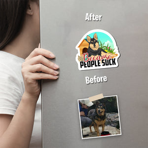 Dogs Because People Suck Magnet designs customize for a personal touch