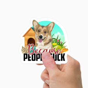Dogs Because People Suck Sticker Personalized