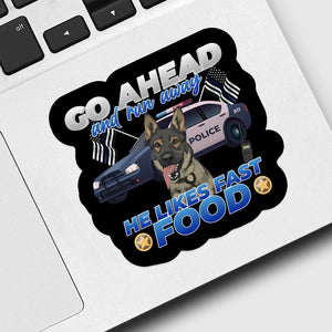 Go Ahead and Run He Likes Fast Food Sticker designs customize for a personal touch