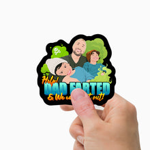 Load image into Gallery viewer, Help Dad Farted and We Can’t Get out Stickers Personalized
