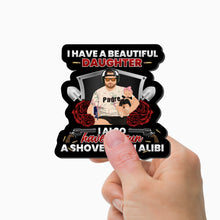 Load image into Gallery viewer, I Have a Beautiful Daughter Gun Shovel Alibi Magnet Personalized
