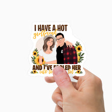 Load image into Gallery viewer, I Have a Girlfriend and I Have Fooled Her Sticker Personalized
