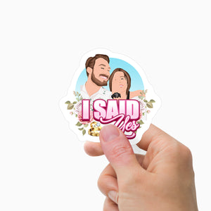 I Said Yes Proposal Stickers Personalized