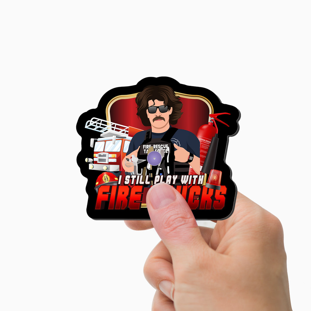 I Still Play with Fire Trucks Magnet Personalized