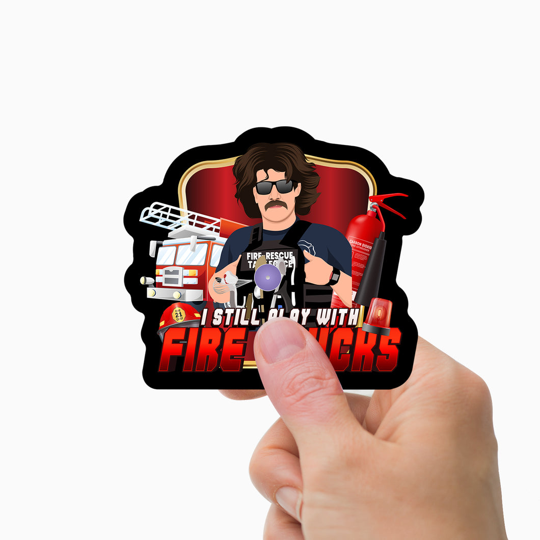 I Still Play with Fire Trucks Sticker Personalized