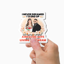 Load image into Gallery viewer, I never dreamed I would marry awesome Wife Magnet Personalized

