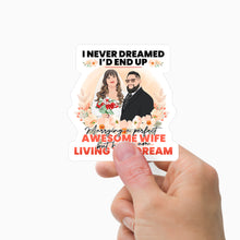 Load image into Gallery viewer, I never dreamed I would marry awesome Wife Sticker Personalized
