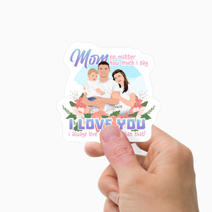 Mom I Always Love You More Stickers Personalized