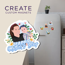 Load image into Gallery viewer, Create your own Custom Magnets Happy Mothers Day High Quality
