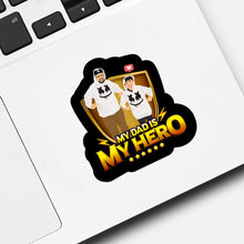 Load image into Gallery viewer, My Dad is my Hero Sticker designs customize for a personal touch
