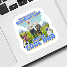 Load image into Gallery viewer, Not Like a Regulars Dad Your a Cool Dad Sticker designs customize for a personal touch
