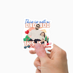 Not a Dad Bod but A Father Figure Stickers Personalized