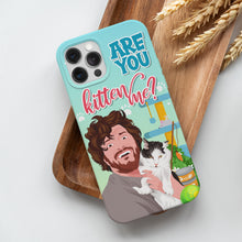 Load image into Gallery viewer, Personalized IAre You Kitten Me Phone Cases
