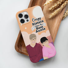 Load image into Gallery viewer, Personalized Crazy Sisters Make Best Aunts Phone Cases
