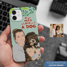 Load image into Gallery viewer, Personalized Custom Drawn All I Need is Love and a Dog Phone Cases with Photos
