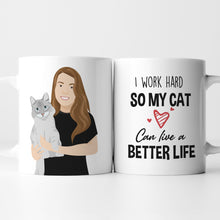 Load image into Gallery viewer, Personalized I Work Hard So My Cat Can Have A Better Life Cat Lover Mug
