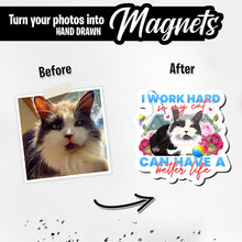 Load image into Gallery viewer, Personalized Magnets for I Work Hard so My Cat Can Have a Better Life 

