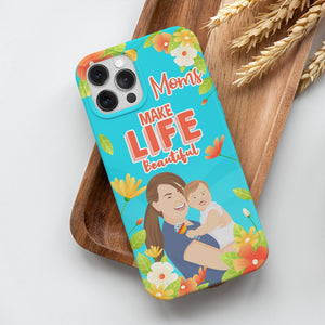Personalized Moms Make Life Beautiful Phone Cases