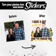 Load image into Gallery viewer, Personalized Stickers for I Have a Girlfriend and I Have Fooled Her
