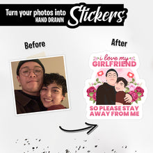 Load image into Gallery viewer, Personalized Stickers for I Love My Girlfriend so Please Stay Away from Me
