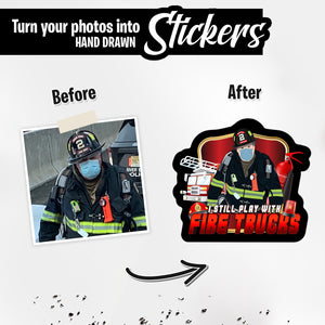 Personalized Stickers for I Still Play with Fire Trucks