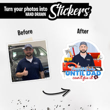 Load image into Gallery viewer, Personalized Stickers for Not Broke until Dad Can’t Fix It
