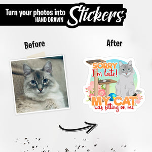 Personalized Stickers for Sorry I’m Late My Cat Was Sitting on Me