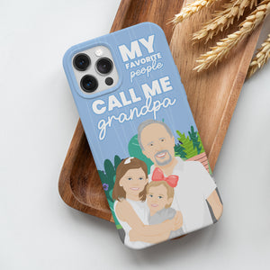 Personalized phone case My Favorite People Call Me Grandpa