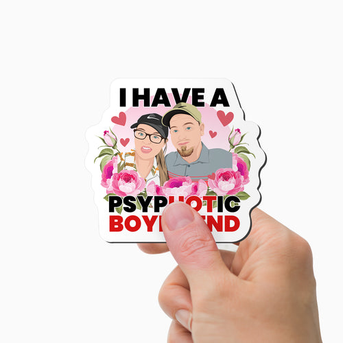 Psychotic Boyfriend Magnet Personalized