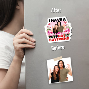 Psychotic Boyfriend Magnet designs customize for a personal touch