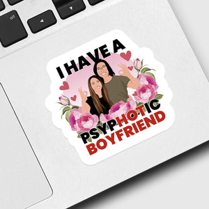 Psychotic Boyfriend Sticker designs customize for a personal touch