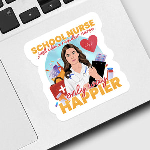 School Nurse Just Like a Regular Nurse but Happier Sticker designs customize for a personal touch